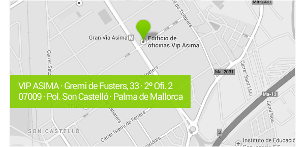 Gremi de Fusters, 33 · Edif. VIP ASIMA · 2º Of. 2 · 07009 · Pol. Son Castelló · Palma de Mallorca
